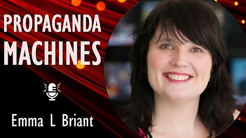 Emma L Briant - The Woman Exposing the Propaganda Puppet Masters - Leading Expert on Information War
