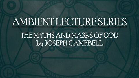Myths and Masks of God - Joseph Campbell lecture