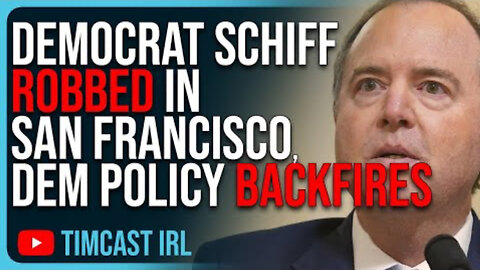 Adam Schiff ROBBED In San Francisco, Democrat Policy BACKFIRES Hilariously