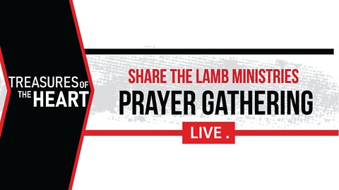 The Prayer Gathering LIVE | Share The Lamb TV