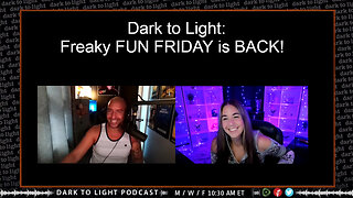Dark to Light: Freaky FUN FRIDAY is BACK!
