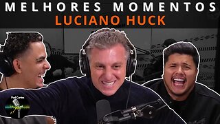 MELHORES MOMENTOS LUCIANO HUCK – PODPAH PODCAST