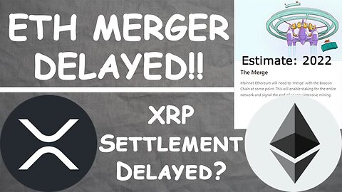 Ethereum Merger Delayed | XRP Settlement Delayed | Coincidence Or All Part Of The Plan?