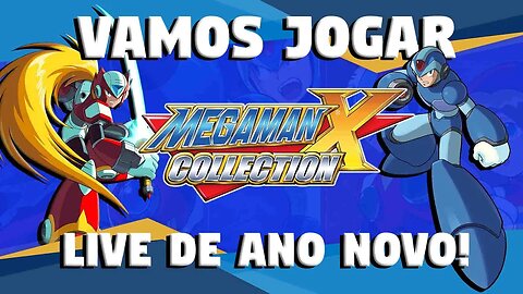 MEGAMAN X COLLECTION NA LIVE DE ANO NOVO!!!