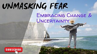 Manage Fear & Anxiety: Embracing change & uncertainty. Tackle Fears of Success, Failure, Change