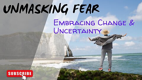 Manage Fear & Anxiety: Embracing change & uncertainty. Tackle Fears of Success, Failure, Change
