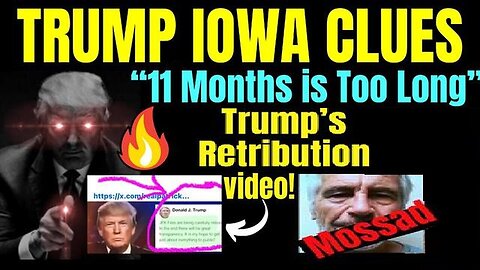 Trump Iowa Clues - Retribution Video, Epstein List 1/9/24..