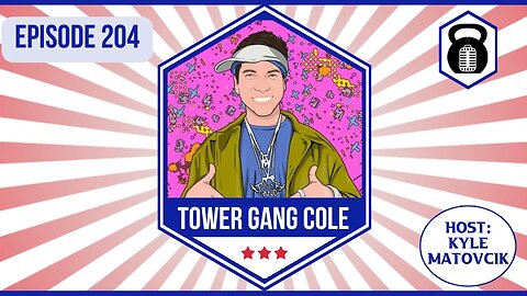 204 - A Chad Chat w/ Tower Gang Cole