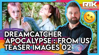 DREAMCATCHER (드림캐쳐) - 'Apocalypse : From Us' Teaser Images 02 (Reaction)