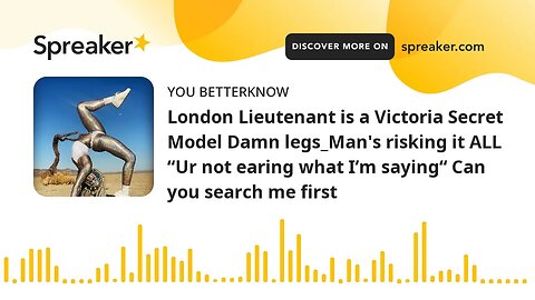 London Lieutenant is a Victoria Secret Model Damn legs_Man's risking it ALL “Ur not earing what I’m