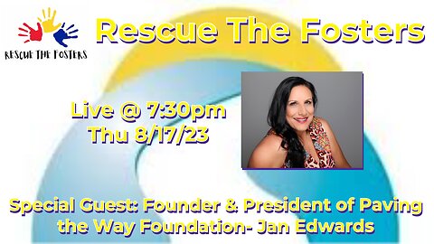 Rescue The Fosters w/ Special Guest: Founder & President of Paving the Way Foundation - Jan Edwards