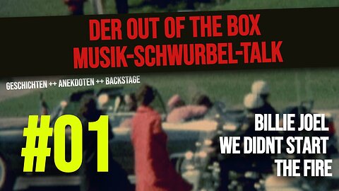 DER OUT OF THE BOX MUSIK-SCHWURBEL-TALK #01 Billie Joel "we didn´t start the fire"
