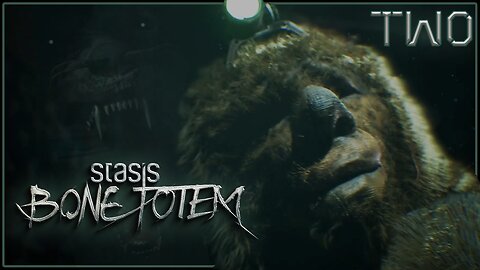 It's Gonna Get Worse Before it Gets Better | STASIS: Bone Totem [Part 2]