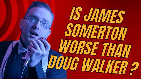 is James Somerton worse than Doug Walker ?