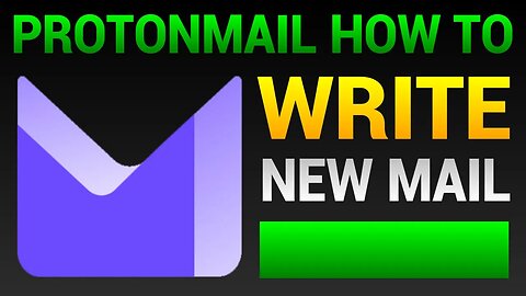 How To Write New Email In ProtonMail - Send New Message