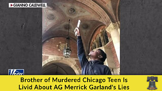 Brother of Murdered Chicago Teen Is Livid About AG Merrick Garland's Lies