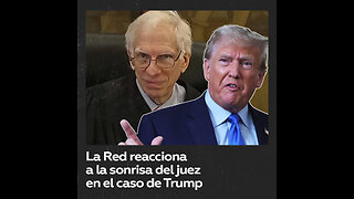 La Red critica la sonrisa del juez en el caso de Trump