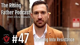 #47 Running Into Resistance | Rising Father Podcast