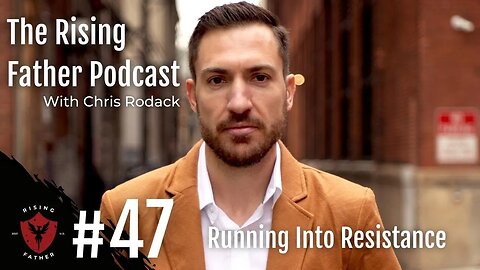 #47 Running Into Resistance | Rising Father Podcast