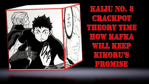 Kaiju NO. 8 Crackpot Theory Time - How Kafka Will Keep Kikoru's Promise