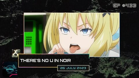 There's No U in Noir + FLCL: Shoegaze WIP Preview | Toonami Faithful Podcast Ep. 433
