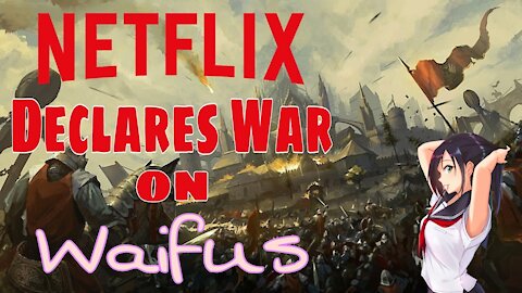 Netflix wages war against beautiful women and anime is their latest victim!!