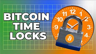 Bitcoin, Explained 71: Timelocks