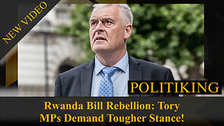 Rwanda Bill Rebellion: Tory MPs Demand Tougher Stance!