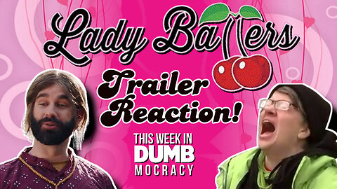 This Week in DUMBmocracy: HILARIOUS! Reacting to Daily Wire's Trailer For New Comedy "Lady Ballers"