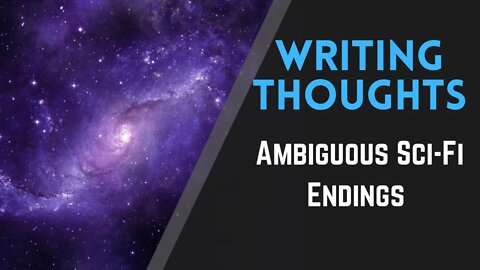 Writing Thoughts: Ambiguous Endings in Science-Fiction