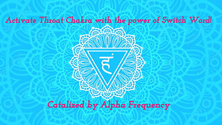 THROAT CHAKRA HEALING USING SWITCH WORD Powered by ALPHA FREQUENCY!