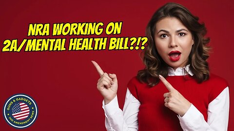 SAY WHAT? NRA Working On 2A/Mental Health Bill?!?
