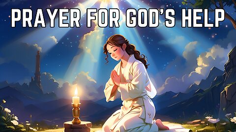 Prayer for God's Help | Cry Out To God For Help In Prayer