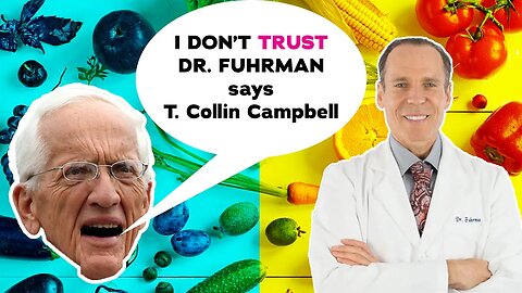 I REACTE to DR. FUHRMAN diet and so does T. Collin Campbell my THOUGHTS