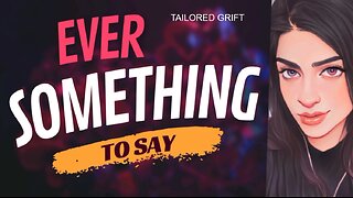 EVER SOMETHING TO SAY: Tailored Grift