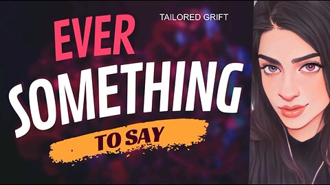 EVER SOMETHING TO SAY: Tailored Grift