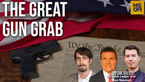 The Great Gun Grab with Graham Ledger and Alex Newman