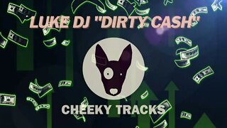 Luke DJ - Dirty Cash (Cheeky Tracks) release date 10th February 2023