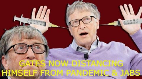 GATES NOW DISTANCING HIMSELF FROM PANDEMIC & JABS