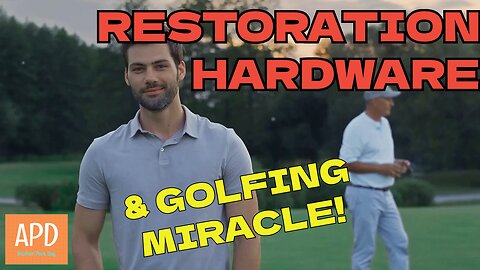 Restoration Hardware & Golfing Miracle