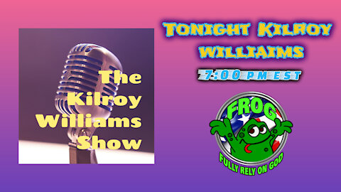 Kilroy from The Kilroy Williams Show 7:00 pm est