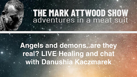 Angels and demons..are they real? LIVE Healing and chat with Danushia Kaczmarek