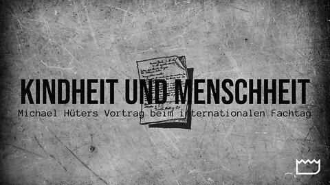 Michael Hüter: KINDHEIT und MENSCHHEIT - Vortrag beim internationalen Fachtag 20 Jahre INFA