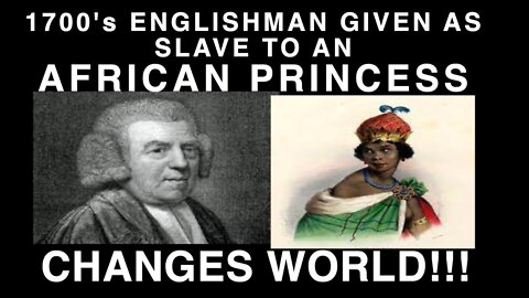 1700's Englishman Given as Slave to African Princess
