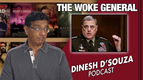 THE WOKE GENERAL Dinesh D’Souza Podcast Ep 120