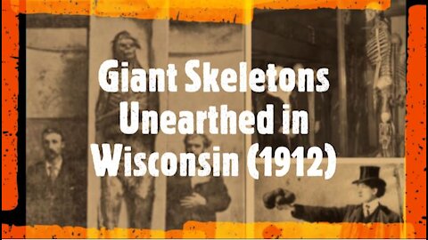 Giant Skeletons Unearthed in Wisconsin (1912(