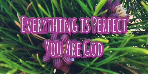 Everything is Perfect - You are God