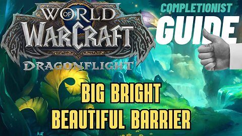 Big Bright Beautiful Barrier World of Warcraft Dragonflight Emerald Dream