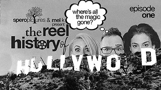 THE REEL HISTORY OF HOLLYWOOD w/ Mel K | Episode One: Where's All The Magic Gone?