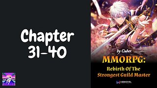 MMORPG : Rebirth Of The Strongest Guild Master Novel Chapter 31-40 | Audiobook